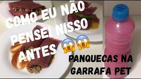 Panquecas na Garrafa Pet COMO NÃO PENSEI NISSO ANTES