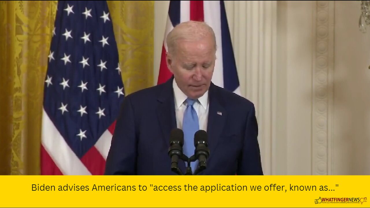 Biden advises Americans to "access the application we offer, known as..."