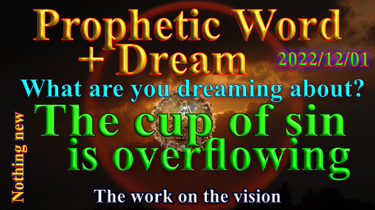 Overflowing cup of sin, nothing new under the sun, next step, Prophecy and Dream