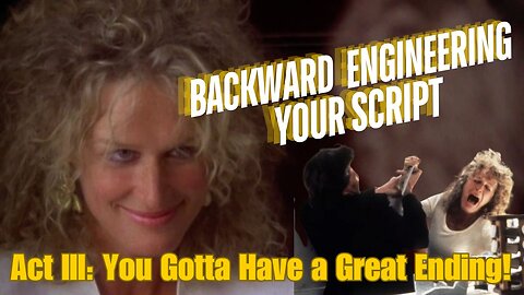 Act III: Backward Engineering Your Script/Project - Do's and Don'ts