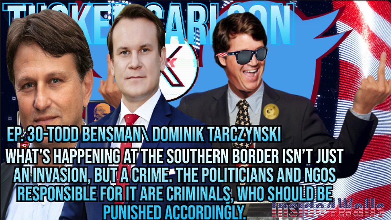 Tucker Carlson On X-Ep.30 W\Todd Bensman\Dominik Tarczynski-Southern Border\NGO\Crimes