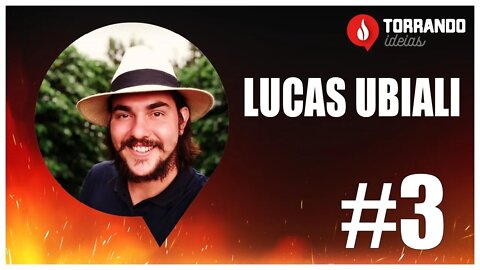 Lucas Ubiali - Ep.3 | Torrando Ideias