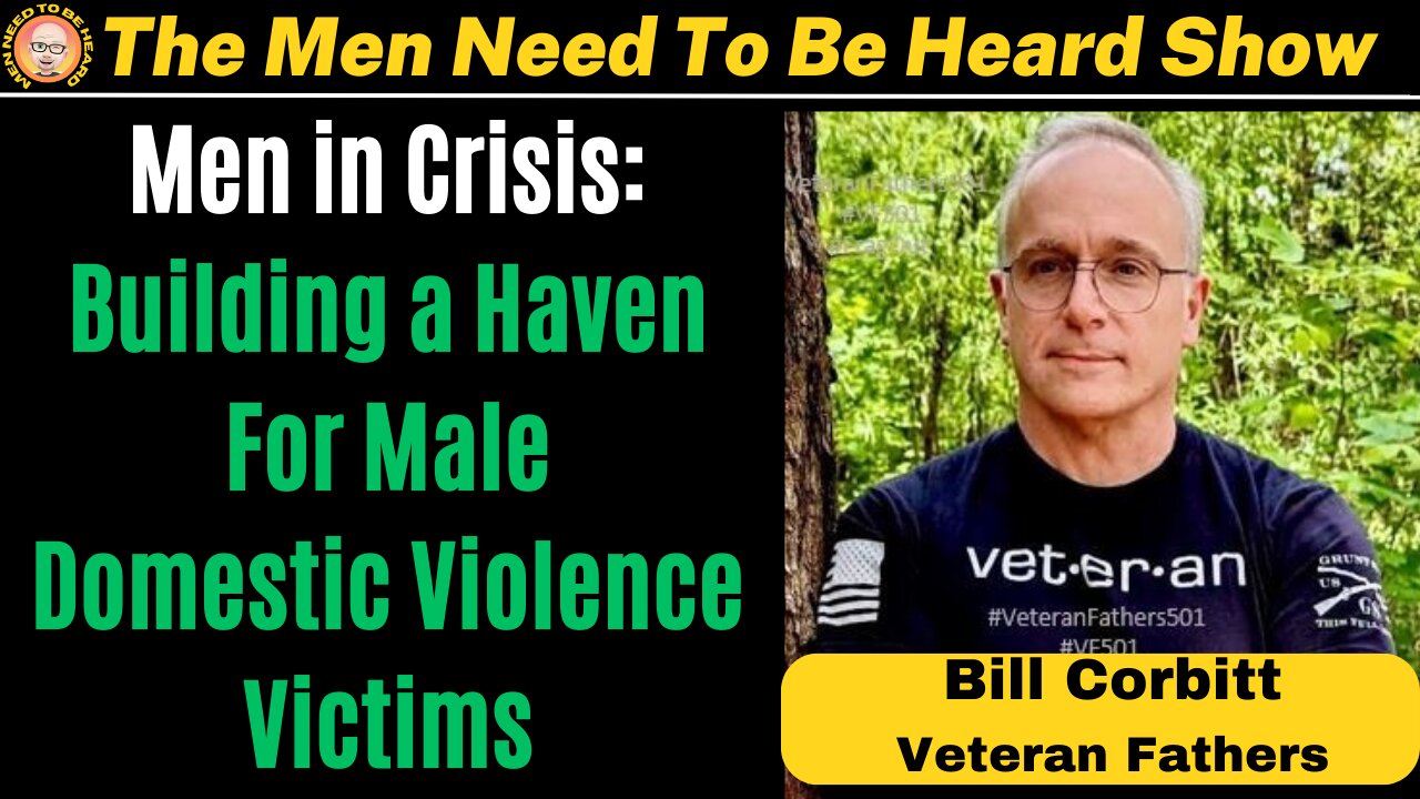 Men Need To Be Heard Show (Ep:39) Men in Crisis: Building A Haven For Male Domestic Violence Victims