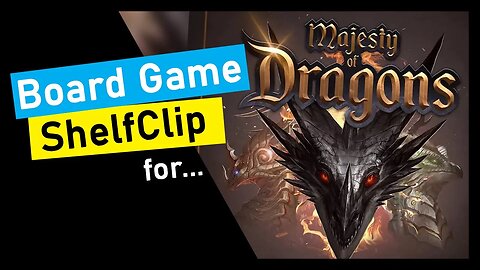 🌱ShelfClips: Majesty of Dragons (Short Board Game Preview)