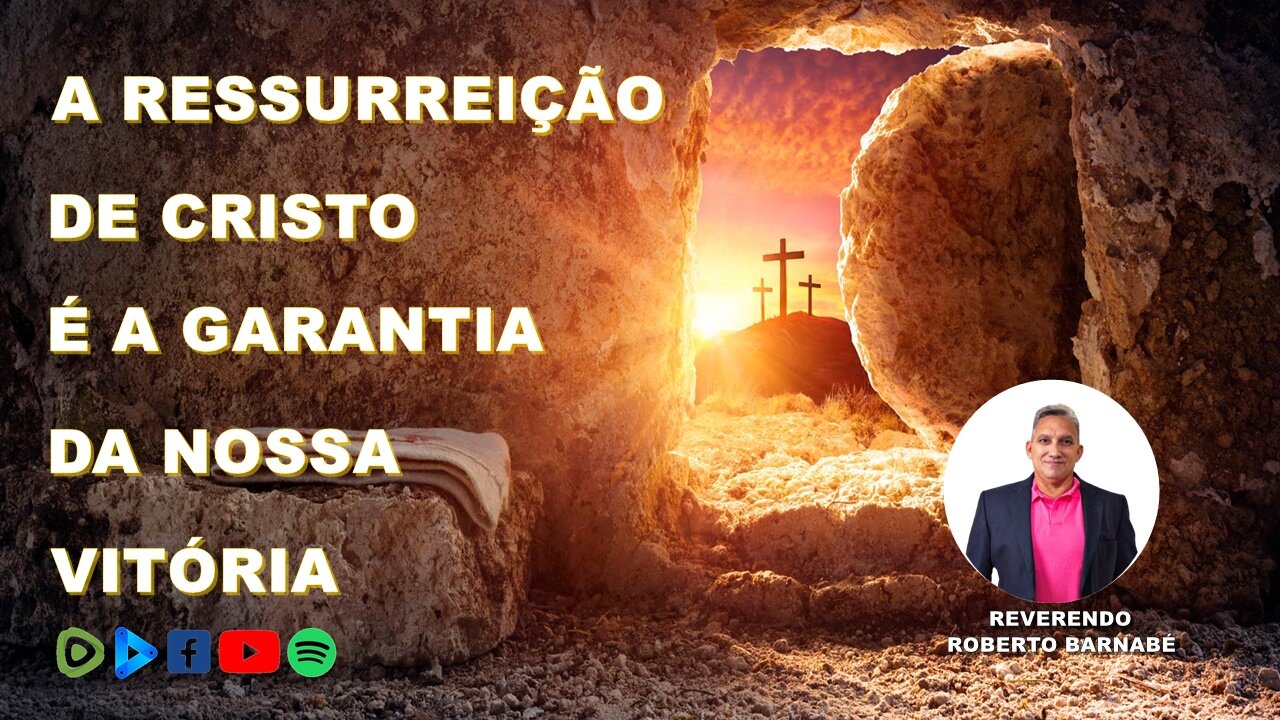 A ressurreição de Cristo e a garantia da nossa vitória