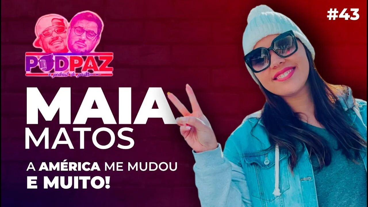 #43 - Maia Matos - América me mudou e muito! - #VIVERNOSEUA #VIDAEUA