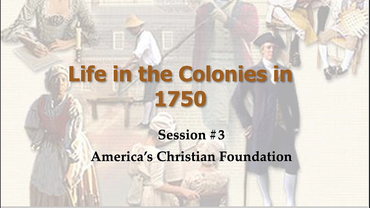 Life in the Colonies in 1750 - Session #3 America's Christian Foundation - Skeet Arasmith