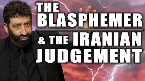 The Blasphemer & The Iranian Judgment | Jonathan Cahn