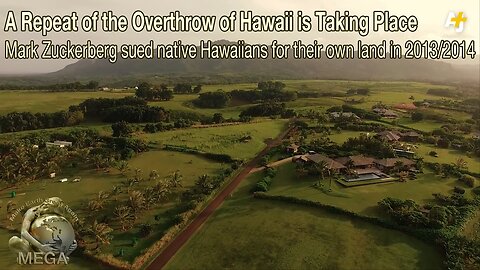 A Repeat of the Overthrow of Hawaii is Taking Place - Mark Zuckerberg sued native Hawaiians for their own land in 2013/2014