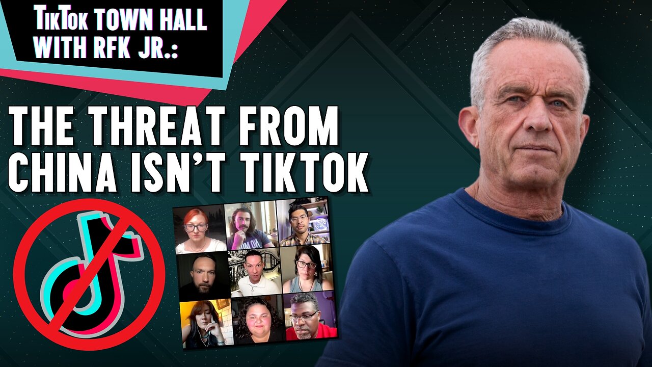 TikTok Town Hall With RFK Jr.: The Threat From China Isn’t TikTok