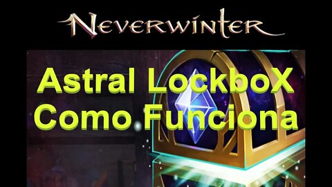 Neverwinter (pt-BR) Evento Astral Locbox Como Funciona