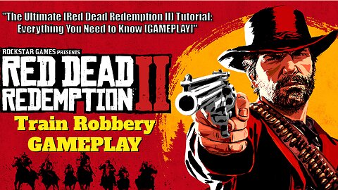 THE ULTIMATE RED DEAD REDEMPTION II TUTORIAL:EVERYTHING YOU NEED TO KNOW II GAMEPLAY