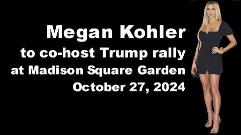 Megan Kohler to host Trump rally at Madison Square Garden - Oct. 27, 2024