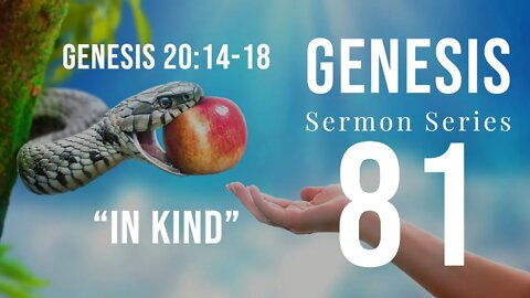 GENESIS 081. "IN KIND" Genesis 20:14-18. DR. ANDY WOODS