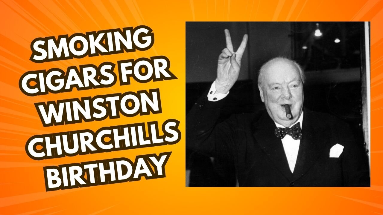 What Cigar Do You Smoke for Winston Churchills Birthday?