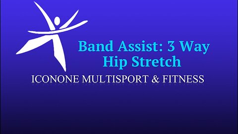 Band Assist: 3 Way Hip Stretch