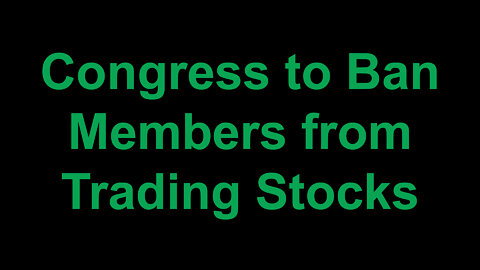 Congress Moves to Ban Members from Trading Stocks