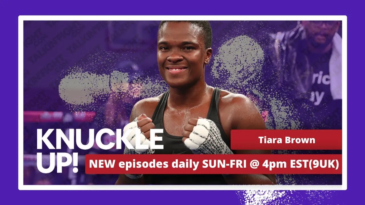Tiara Brown | Knuckle Up with Mike and Cedric | Talkin Fight