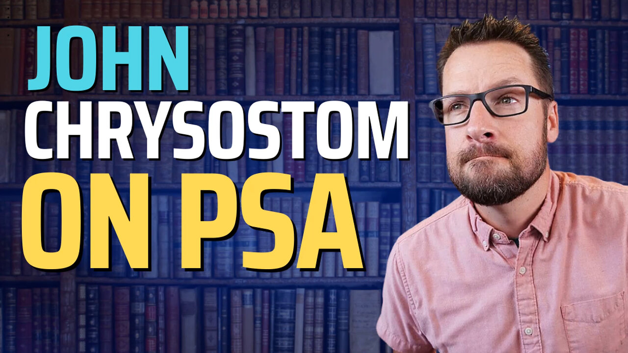 Mike Winger Critique Episode 4: Did John Chrysostom Teach PSA?