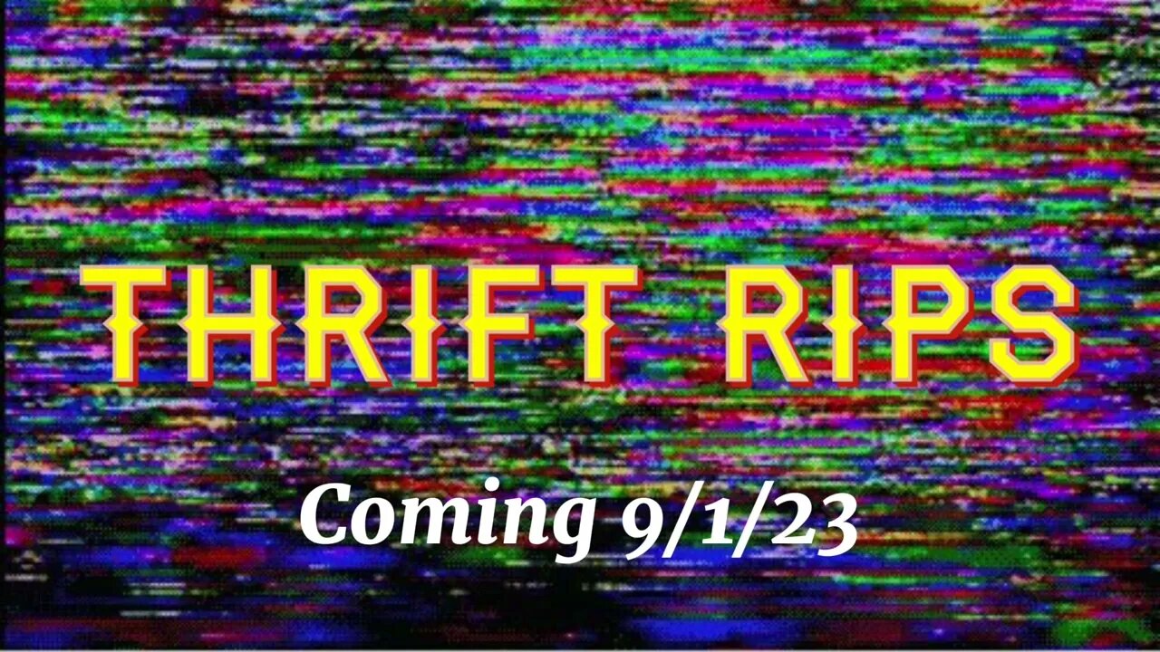 THRIFT RIPS - New Channel Coming Soon