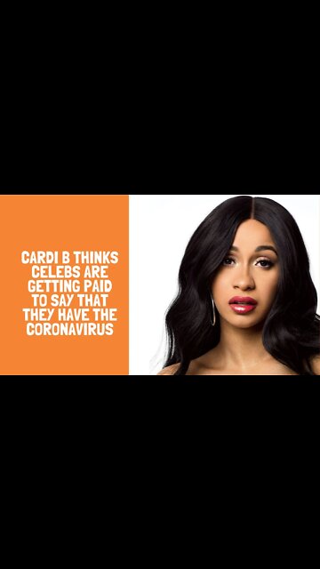Cardi B thinks celebs are getting paid to say that they have the coronavirus
