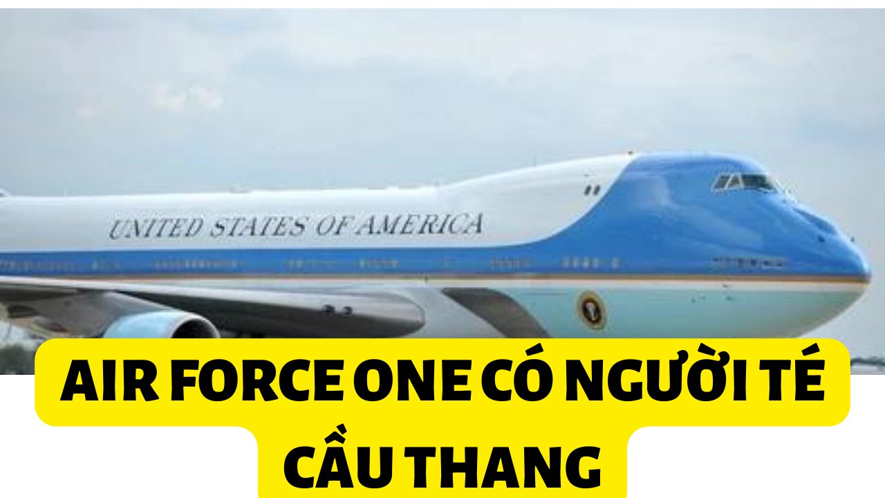 Tin 21/2/2023 Air Force One Có Người Té Cầu Thang