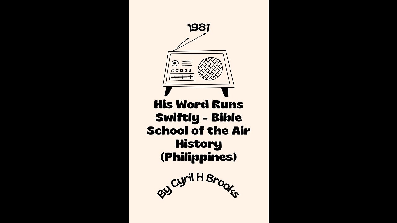 His Word Runs Swiftly - Bible School of the Air History (Philippines) - 1981, by Cyril H Brooks