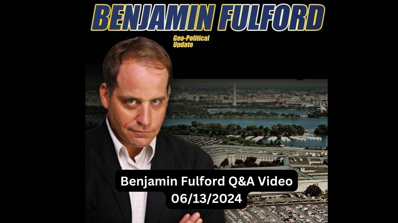 Benjamin Fulford Q&A Video 06/13/2024