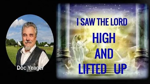 I Saw The Lord High and Lifted Up by Dr Michael H Yeager