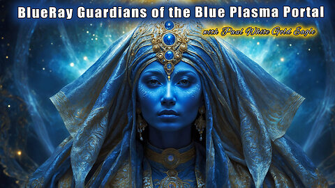 BlueRay Guardians Compose the Blue Plasma HubWeb Portal 🕉 Keepers of the Original Time-Codes 🕉 Wave