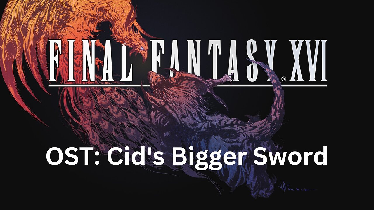 Final Fantasy 16 OST 096: Cid's Bigger Sword