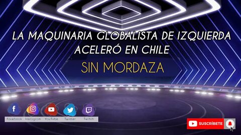 La maquinaria globalista de izquierda aceleró en Chile