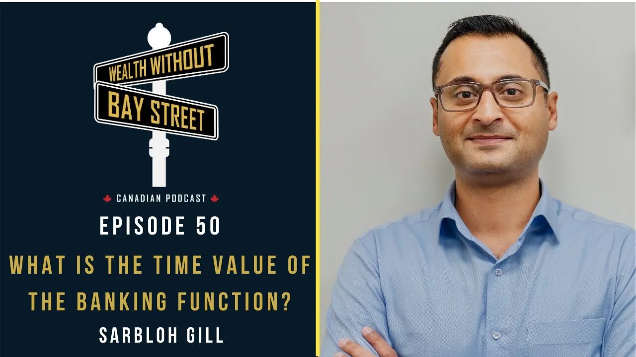 What Is The Time Value Of The Banking Function? | Wealth Without Bay Street Podcast