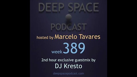 week389 - Deep Space Podcast exclusive guestmix by DJ KRESTO