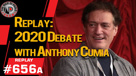 Replay: 2020 Debate w/ Anthony Cumia | Nick Di Paolo Show #656a