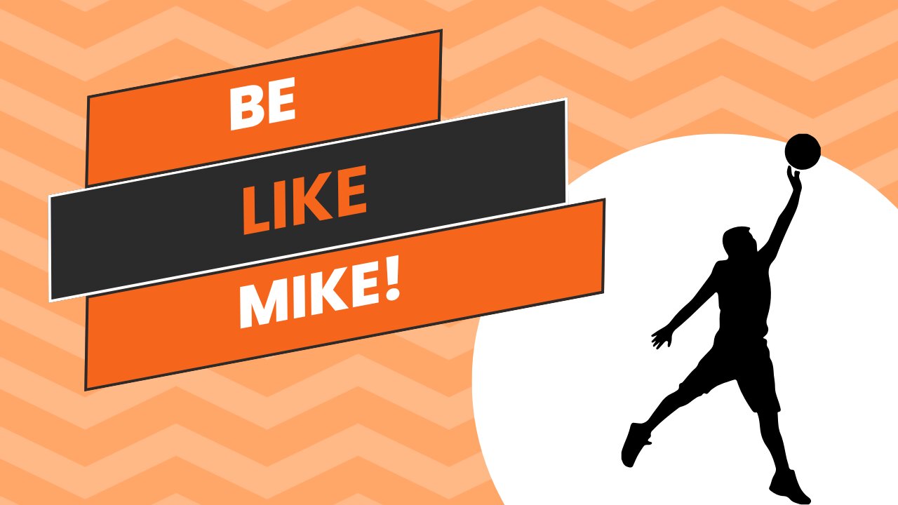 Be Like Mike