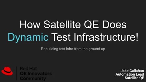 How Satellite QE Does Dynamic Test Infrastructure!