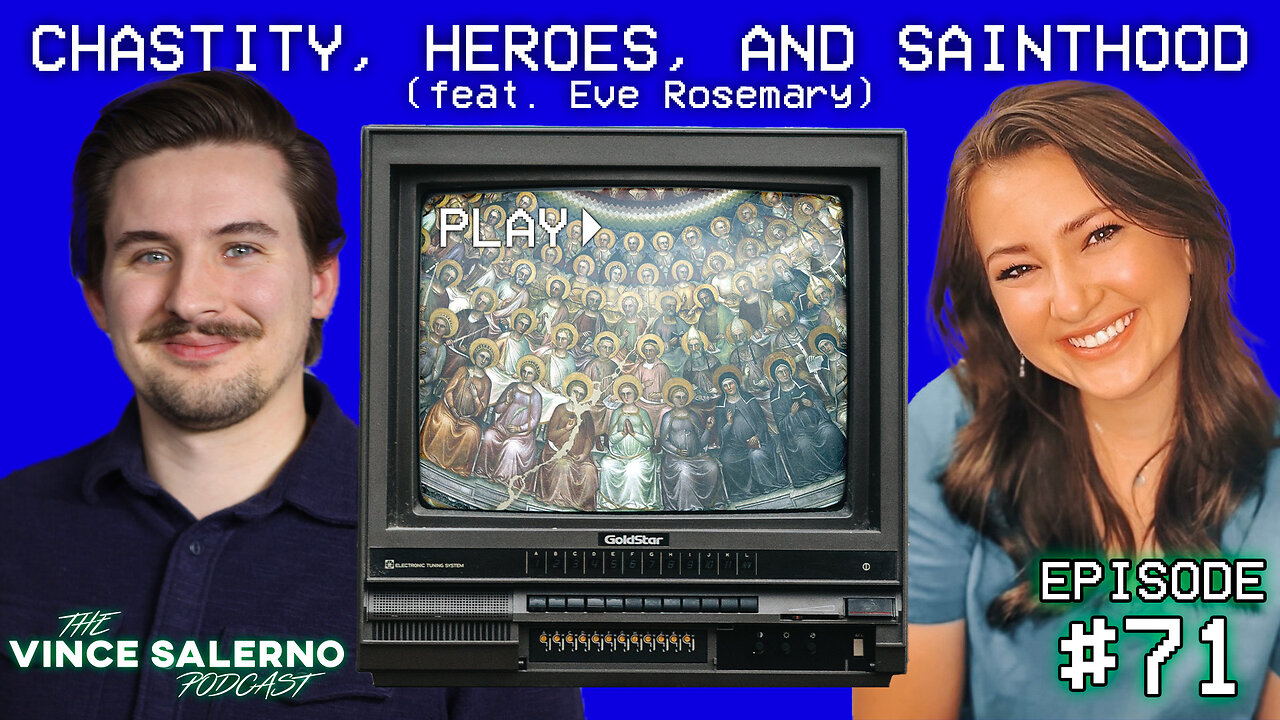 Episode 71 (feat. Eve Rosemary): Chastity, Heroes, and Sainthood | The Vince Salerno Podcast