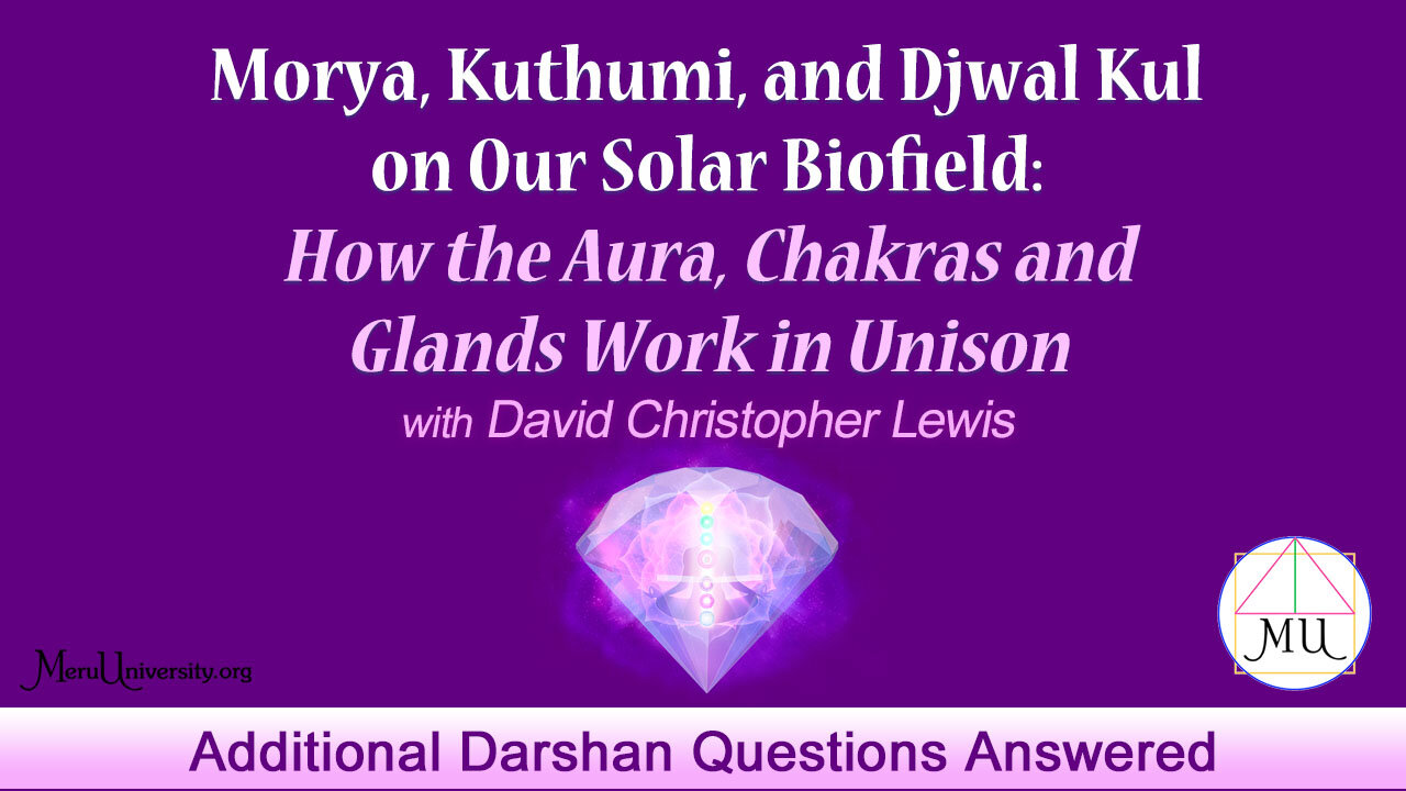 How the Aura, Chakras and Glands Work in Unison From MU Class Additional Darshan Questions Answered