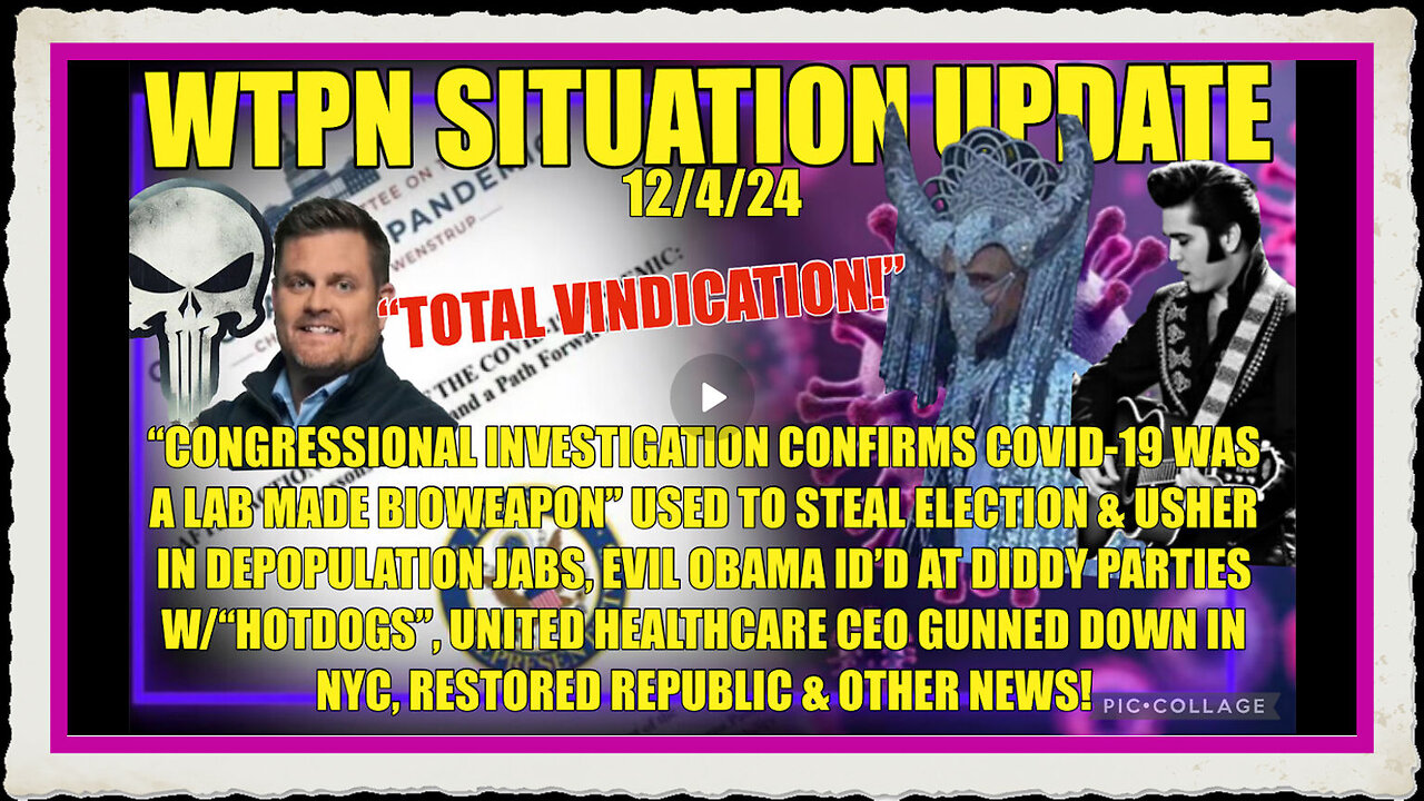 WTPN SITREP 12 4 24. “COVID VINDICATION, OBAMA @ DIDDY PARTIES W HOTDOGS, HEALTHCARE CEO MURDERED”