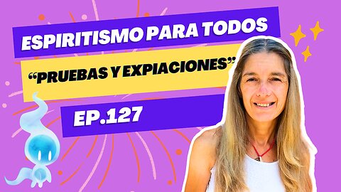 PRUEBAS Y EXPIACIONES - ep.127 - 13-08-2024 - Espiritismo para Todos con Alejandra Ricchiuti - #espiritismo #PruebasyExpiaciones