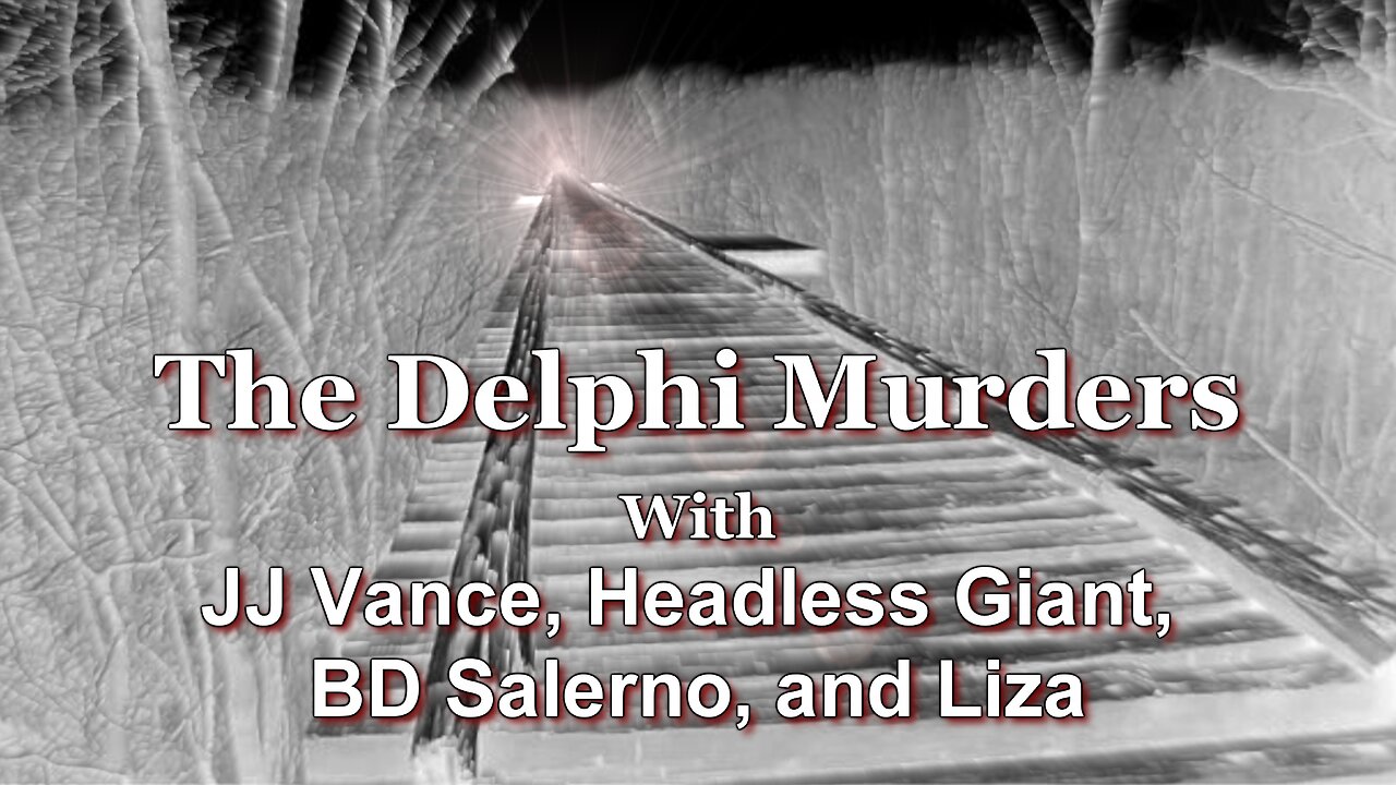 The Delphi Murders with JJ Vance, Headless Giant, BD Salerno, and Liza