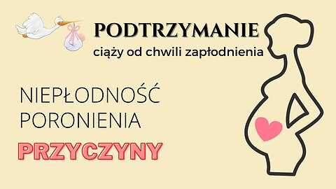 Podtrzymywanie ciąży. NIEPŁODNOŚĆ, PORONIENIA. Dlaczego kobieta nie jest w stanie donosić ciąży?