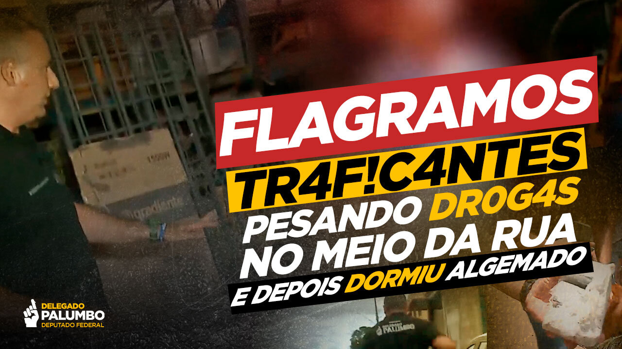 FLAGRAMOS traficantes pesando drogas no meio da rua e depois dormiu algemado | DELEGADO PALUMBO