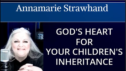 God's Heart For Your Children's Inheritance! How to Prophesy Over Your Child