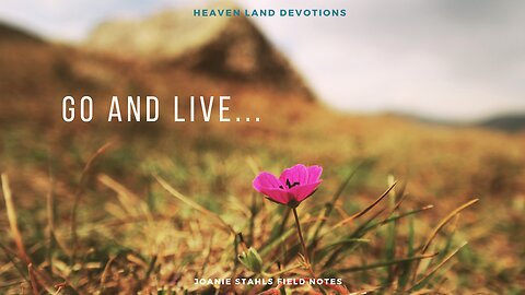 Heaven Land Devotions - Go And Live...