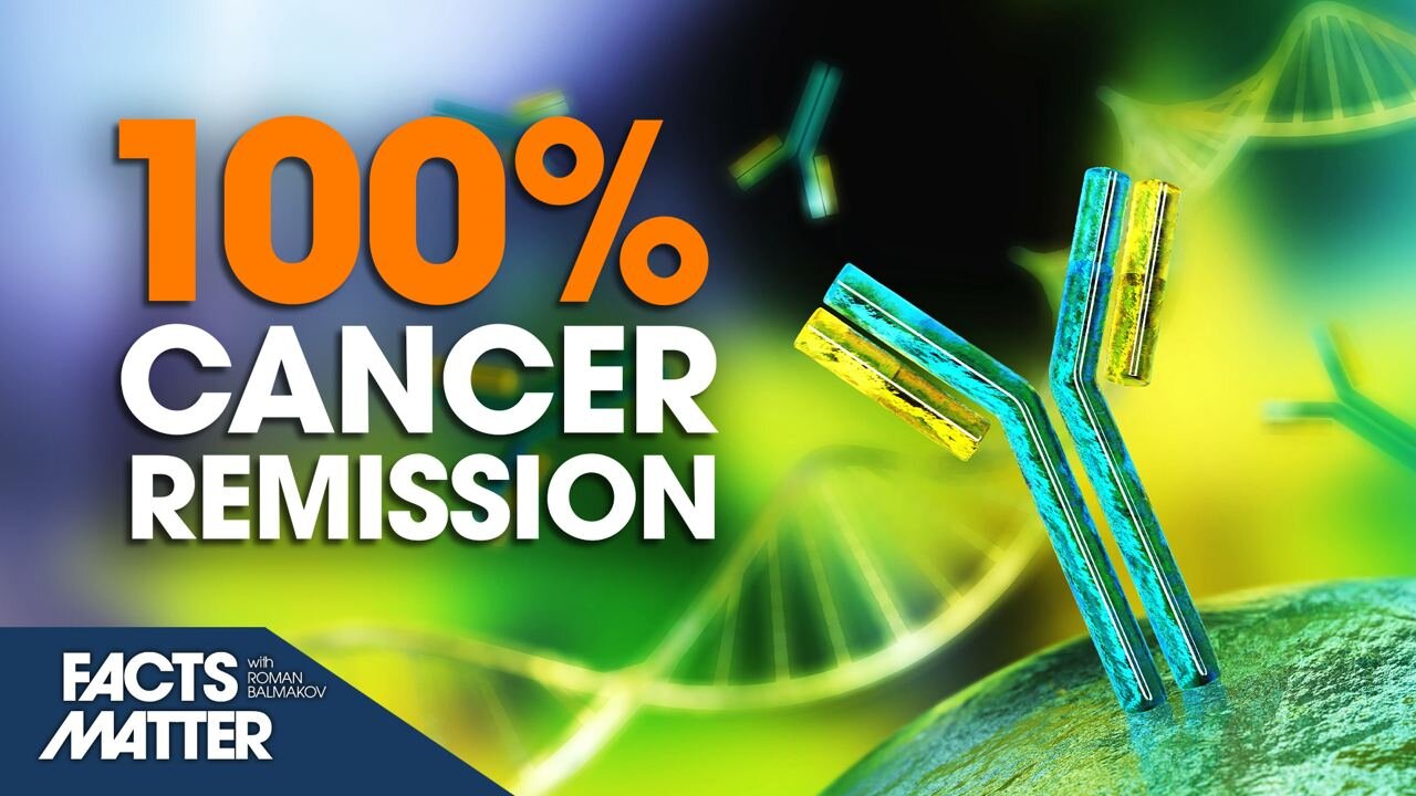 100 Percent Cancer Remission of Patients in Monoclonal Antibody Trial | Facts Matter