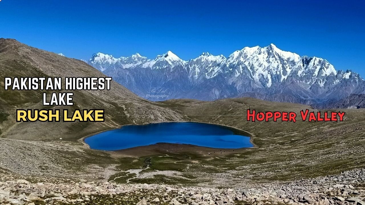 Pakistan Highest Lake || Rush Lake || Hopar Valley