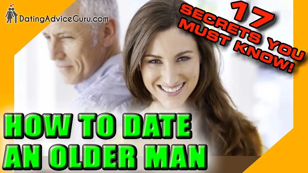 Dating An Older Man - 17 Secrets You MUST Know