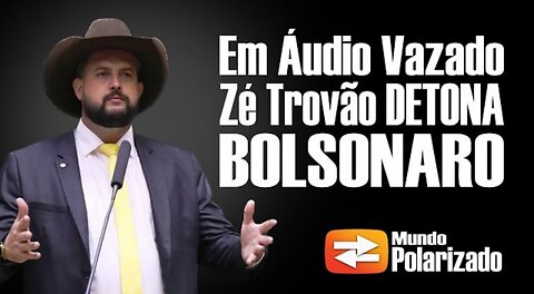 Em áudio, Zé trovão detona Bolsonaro: "Maior mau exemplo"